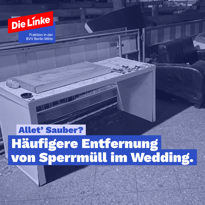 Foto vom Sperrmüll. Dort steht „Allet‘ sauber? Häufigere Entfernung von Sperrmüll im Wedding“