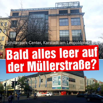 Eine Fotomontage die das Schillerparkcenter und den Karstadt am Leopoldplatz zeigt. In klein steht dort "Schillerpark-Center, Karstadt am Leopoldplatz" und groß darunter "Bald alles leer auf der Müllerstraße?"