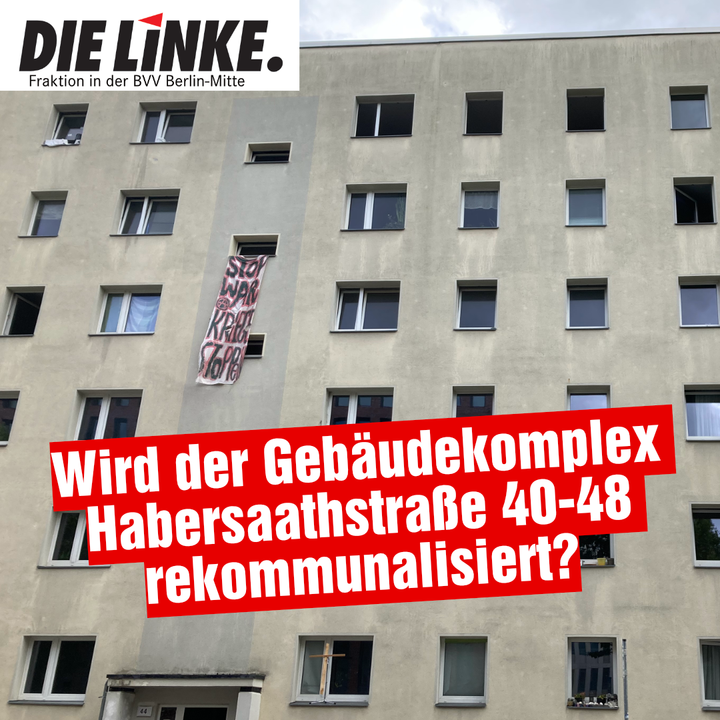 Ein Foto des Gebäudekomplexes Habersaathstraße. In einer Textbox steht: Wird der Gebäudekomplex Habersaathstraße 40-48 rekommunalisiert?